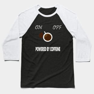 Powered by Coffee Funny Quote Baseball T-Shirt